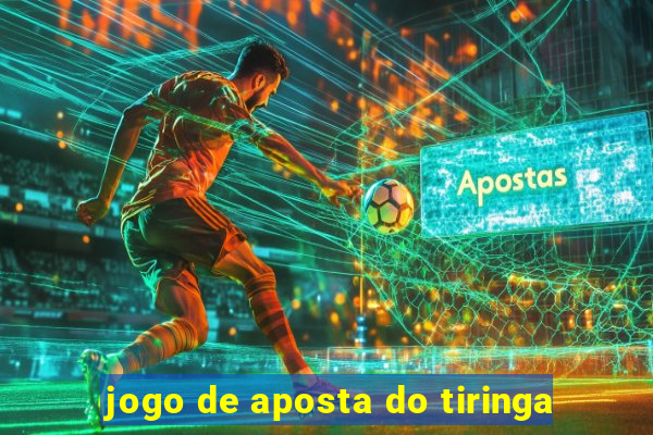 jogo de aposta do tiringa